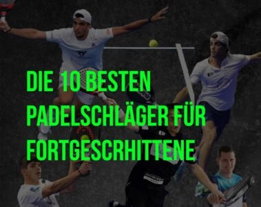 Die 10 Besten padelschlager fur fortgescrhittene